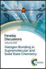 Halogen Bonding in Supramolecular and Solid State Chemistry: Faraday Discussion 203