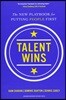 Talent Wins: The New Playbook for Putting People First