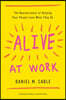 Alive at Work: The Neuroscience of Helping Your People Love What They Do