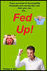 Fed Up!