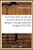 La France telle qu'elle est, et non la France de Lady Morgan, ouvrage traduit de l'anglais: par l'auteur des Observations sur la France de Lady Morgan