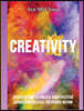 Creativity: Discover How To Unlock Your Creative Genius And Release The Power Within