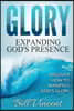 Glory: Expanding God's Presence: Discover How to Manifest God's Glory