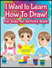 I Want to Learn How To Draw! For Kids, an Activity and Activity Book