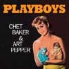 Chet Baker & Art Pepper - Playboys