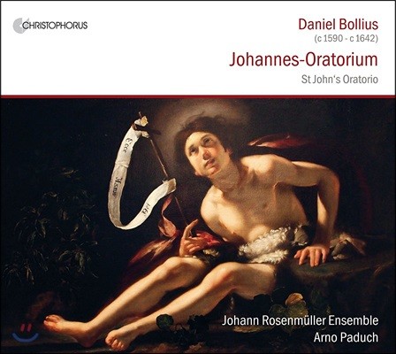 Johann Rosenmuller Ensemble 다니엘 볼리우스: 요한 오라토리오 - 아르노 파두흐, 요한 로젠뮐러 앙상블 (Daniel Bollius: Johannes-Oratorium [St John's Oratorio])