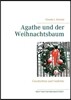 Agathe und der Weihnachtsbaum: Geschichten und Gedichte