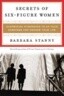 Secrets of Six Figure Women: Surprising Strategies to Up You Earnings and Change Your Life How They