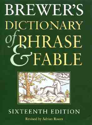 Brewer&#39;s Dictionary of Phrase and Fable, 16e