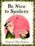Be Nice to Spiders