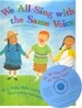 We All Sing with the Same Voice [With CD]