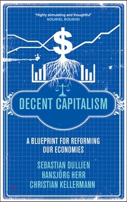 Decent Capitalism: A Blueprint for Reforming Our Economies