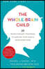 The Whole-Brain Child: 12 Revolutionary Strategies to Nurture Your Child's Developing Mind