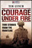 Courage Under Fire: True Stories from the Frontline