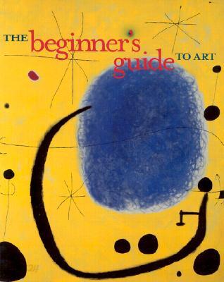 The Beginner&#39;s Guide to Art