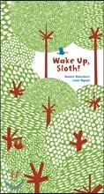 Wake Up, Sloth!