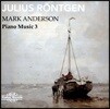 Mark Anderson 율리우스 뢴트겐: 피아노 음악 3집 - 소나타, 소나티네 (Julius Rontgen: Piano Music Vol. 3 - Sonata Op.2, Sonatine Op.63 No.1) 마크 앤더슨