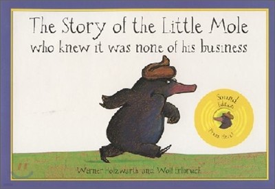 The Story of the Little Mole : Who Knew It was None of His Business (Sound Book)