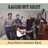 Jerry Garcia Acoustic Band - Ragged But Right