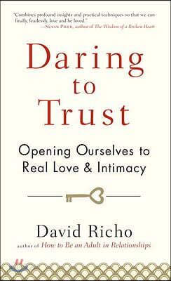 Daring to Trust: Opening Ourselves to Real Love and Intimacy