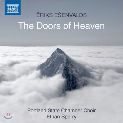 Portland State Chamber Choir 에릭 에센발즈: 합창음악 작품집 - 천국의 문 (Eriks Esenvalds: The Doors Of Heaven) 포틀랜드 주립대학 챔버 합창단, 에단 스페리