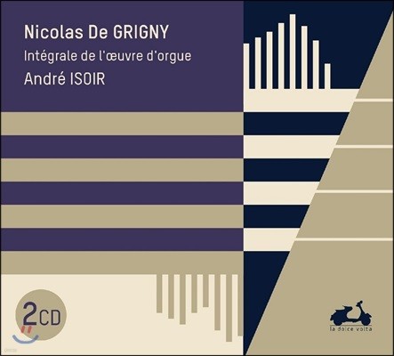 Andre Isoir 니콜라 드 그리니: 오르간 작품 전집 - 오르간 미사, 5개의 찬가 (Nicolas de Grigny: The Complete Organ Works - Messe Cunctipotens, Les 5 Hymnes) 앙드레 이조와르