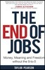 The End of Jobs: Money, Meaning and Freedom Without the 9-To-5