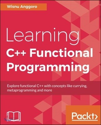 Learning C++ Functional Programming: Explore functional C++ with concepts like currying, metaprogramming and more