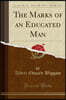 The Marks of an Educated Man (Classic Reprint)