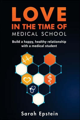 Love in the time of medical school: Build a happy, healthy relationship with a medical student