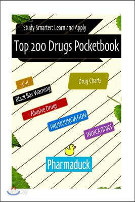 Pharmaduck: Top 200 Drugs Pocketbook: Study Smarter Learn and Apply