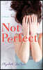 Not Perfect