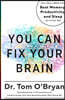 You Can Fix Your Brain: Just 1 Hour a Week to the Best Memory, Productivity, and Sleep You've Ever Had