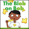 The Blob on Bob