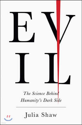 Evil: The Science Behind Humanity's Dark Side