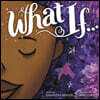 What If...