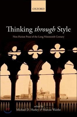 Thinking Through Style: Non-Fiction Prose of the Long Nineteenth Century