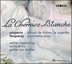 Rainer Zipperling 흰색 셔츠 - 쿠프랭과 포르쿠레의 비올 작품들 (La Chemise Blanche - Viol Works by Couperin &amp; Forqueray) 라이너 지페를링, 소피아 디니즈, 피에터-얀 벨더