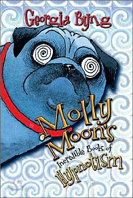 Molly Moon&#39;s Incredible Book of Hypnotism