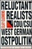 Reluctant Realists: The Cdu/Dsu and West German Ostpolitik