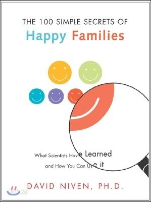 100 Simple Secrets of Happy Families: What Scientists Have Learned and How You Can Use It