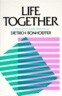 Life Together: The Classic Exploration of Christian Community