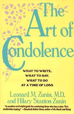 The Art of Condolence: What to Write, What to Say, What to Do at a Time of Loss