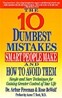 10 Dumbest Mistakes Smart People Make and How to Avoid Them: Simple and Sure Techniques for Gaining Greater Control of Your Life