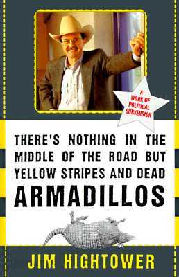 There&#39;s Nothing in the Middle of the Road But Yellow Stripes and Dead Armadillos: A Work of Political Subversion