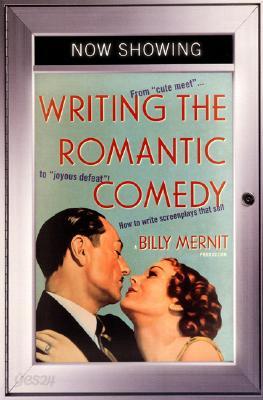 Writing the Romantic Comedy: From &quot;cute Meet&quot; to &quot;joyous Defeat&quot;: How to Write Screenplays That Sell