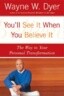 You'll See It When You Believe It: The Way to Your Personal Transformation