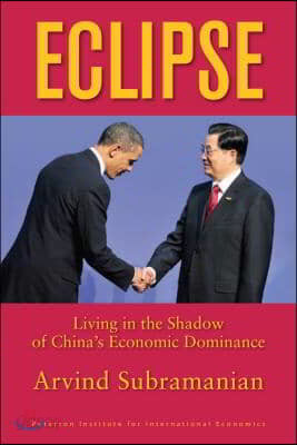 Eclipse: Living in the Shadow of China&#39;s Economic Dominance