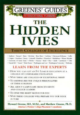 Greenes&#39; Guides to Educational Planning: The Hidden Ivies: Thirty Colleges of Excellence