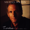Michael Bolton - Timeless: The Classics, Vol. 2